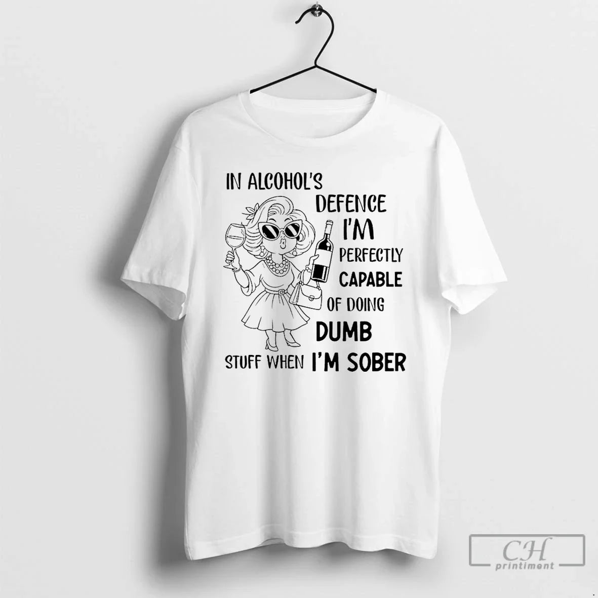 Classic Alcohols Defence Im Perfectly Capable Doing Dumb Stuff When Im Sober T-Shirts, Hoodie, Sweatshirt - T-Shirt, Sweatshirt, Hoodie
