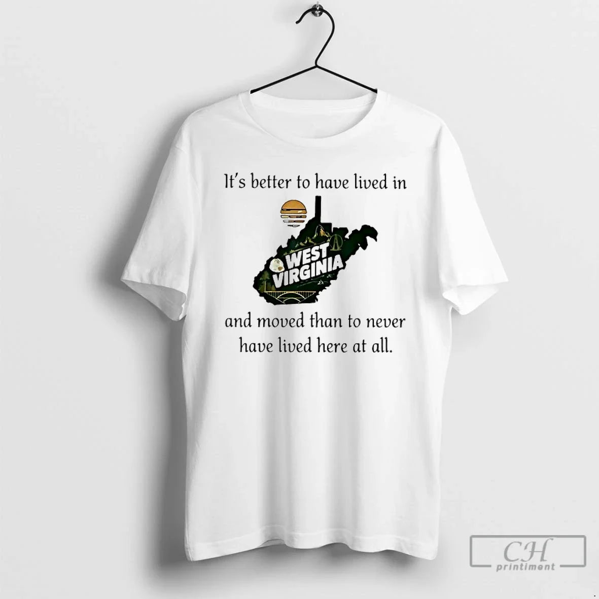 Classic Better Have Lived West Virginia Moved T-Shirts, Hoodie, Sweatshirt - T-Shirt, Sweatshirt, Hoodie