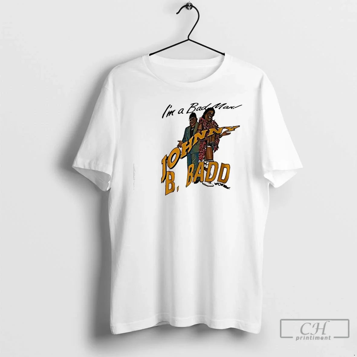 Classic Johnny B Badd Real Bad Man Im Bad Man T-Shirts, Hoodie, Sweatshirt - T-Shirt, Sweatshirt, Hoodie