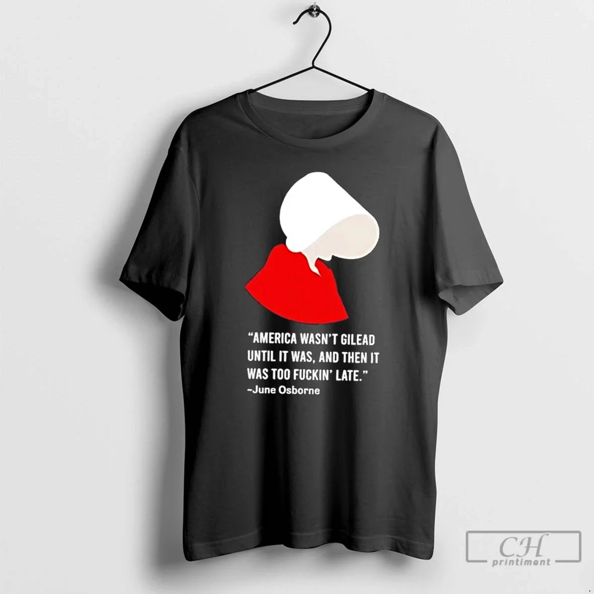 Classic June Osborne America Wasnt Gilead Until Was Then Was Too Fuckin T-Shirts, Hoodie, Sweatshirt - T-Shirt, Sweatshirt, Hoodie