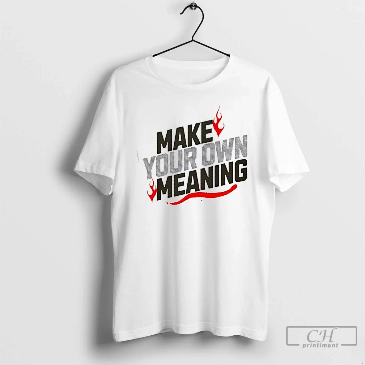 Classic Make Your Own Meaning T-Shirts, Hoodie, Sweatshirt - T-Shirt, Sweatshirt, Hoodie