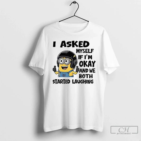 Classic Minion I Asked Myself Im Okay We Both Started Laughing T-Shirts, Hoodie, Sweatshirt - T-Shirt, Sweatshirt, Hoodie