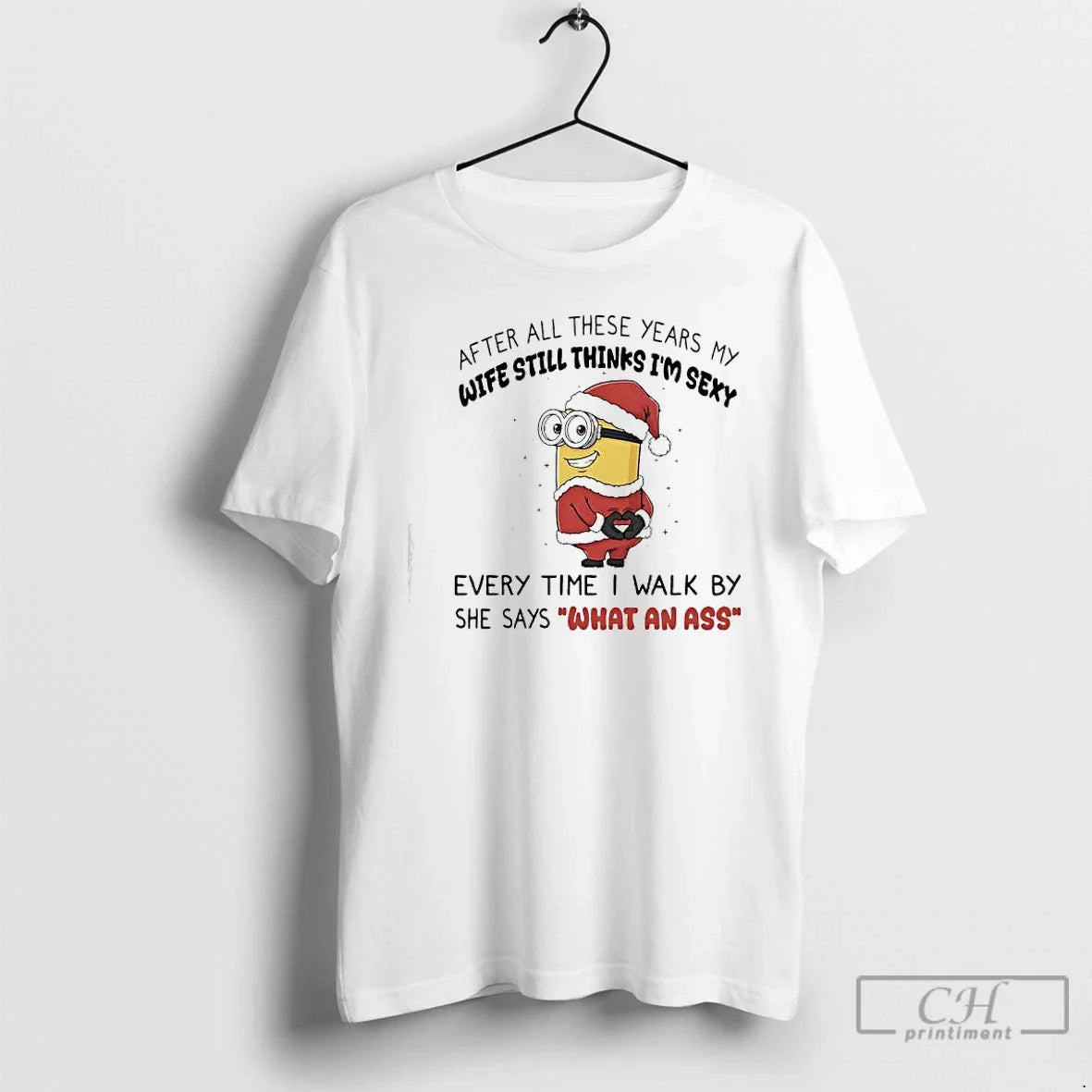 Classic Minion After All These Years My Wife Still Thinks Im Sexy T-Shirts, Hoodie, Sweatshirt - T-Shirt, Sweatshirt, Hoodie