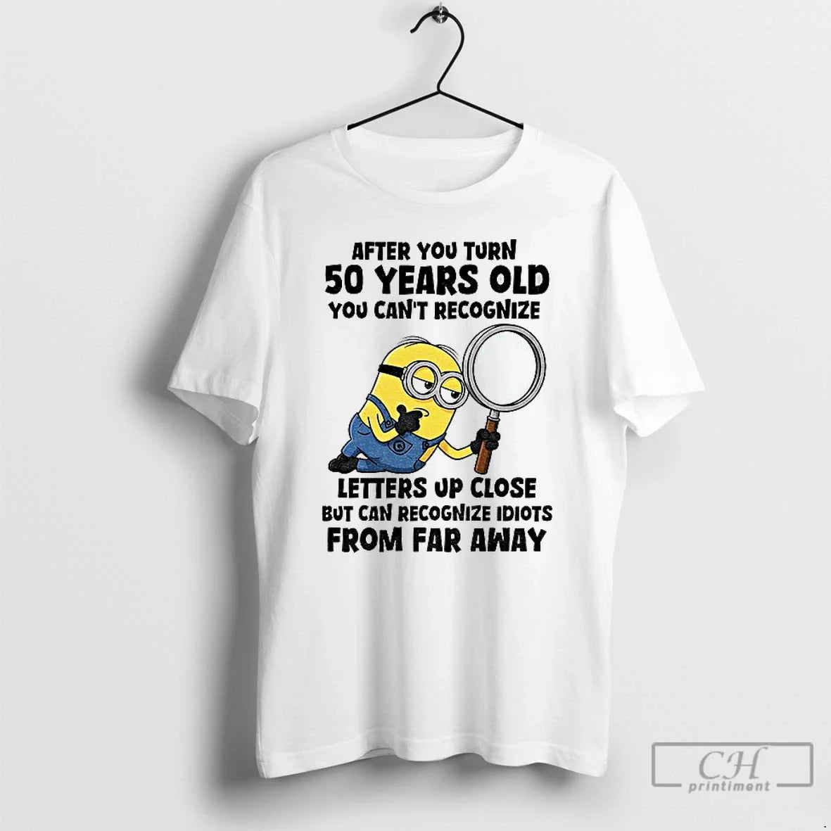 Classic Minion After You Turn 50 Years Old You Cant Recognize Letters Up Close But T-Shirts, Hoodie, Sweatshirt - T-Shirt, Sweatshirt, Hoodie