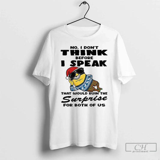 Classic Minion Funny No I Dont Think Before I Speak That Would Ruin Surprise T-Shirts, Hoodie, Sweatshirt - T-Shirt, Sweatshirt, Hoodie