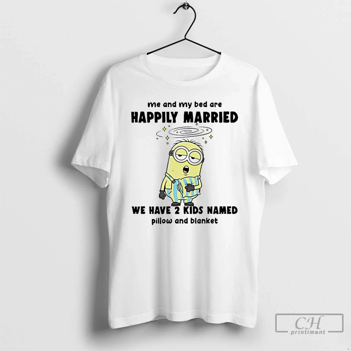 Classic Minion Me My Bed Are Happily Married We Have 2 Named Pillow T-Shirts, Hoodie, Sweatshirt - T-Shirt, Sweatshirt, Hoodie