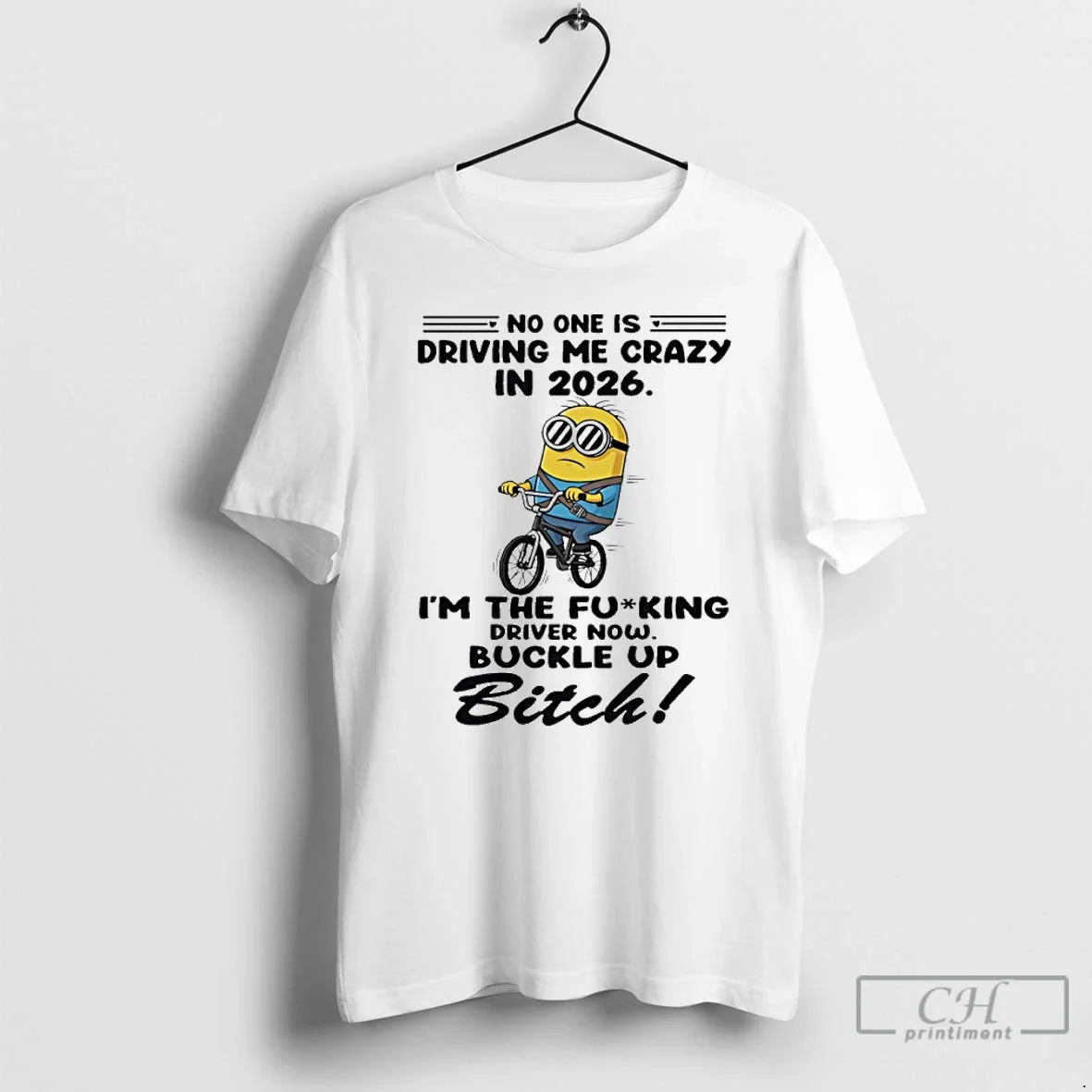 Classic Minion No One Is Driving Me Crazy 2026 Fucking Driver Now Buckle T-Shirts, Hoodie, Sweatshirt - T-Shirt, Sweatshirt, Hoodie