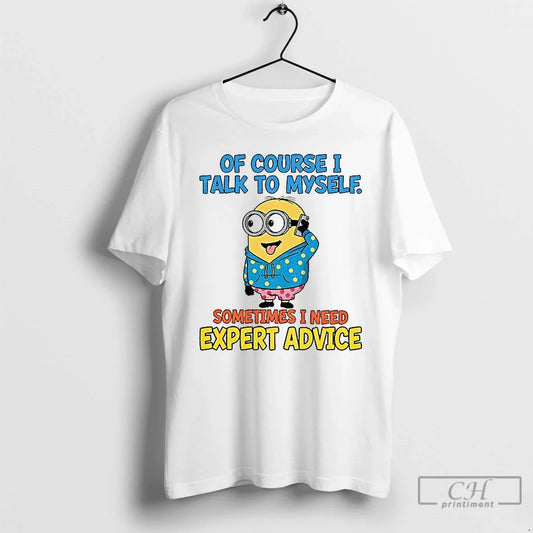Classic Minion Course I Talk Myself Sometimes I Need Expert Advice T-Shirts, Hoodie, Sweatshirt - T-Shirt, Sweatshirt, Hoodie
