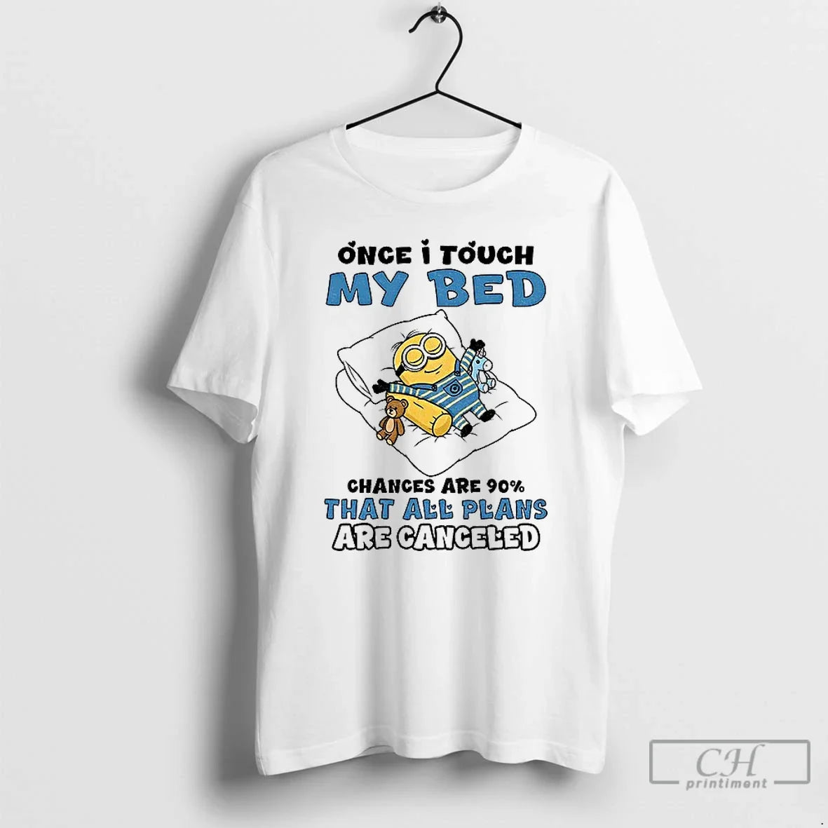 Classic Minion Once I Touch My Bed Chances Are 90 That All Plans Are Canceled T-Shirts, Hoodie, Sweatshirt - T-Shirt, Sweatshirt, Hoodie