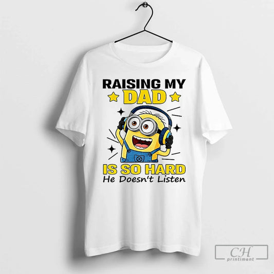 Classic Minion Raising My Dad Is So Hard He Doesnt Listen T-Shirts, Hoodie, Sweatshirt - T-Shirt, Sweatshirt, Hoodie