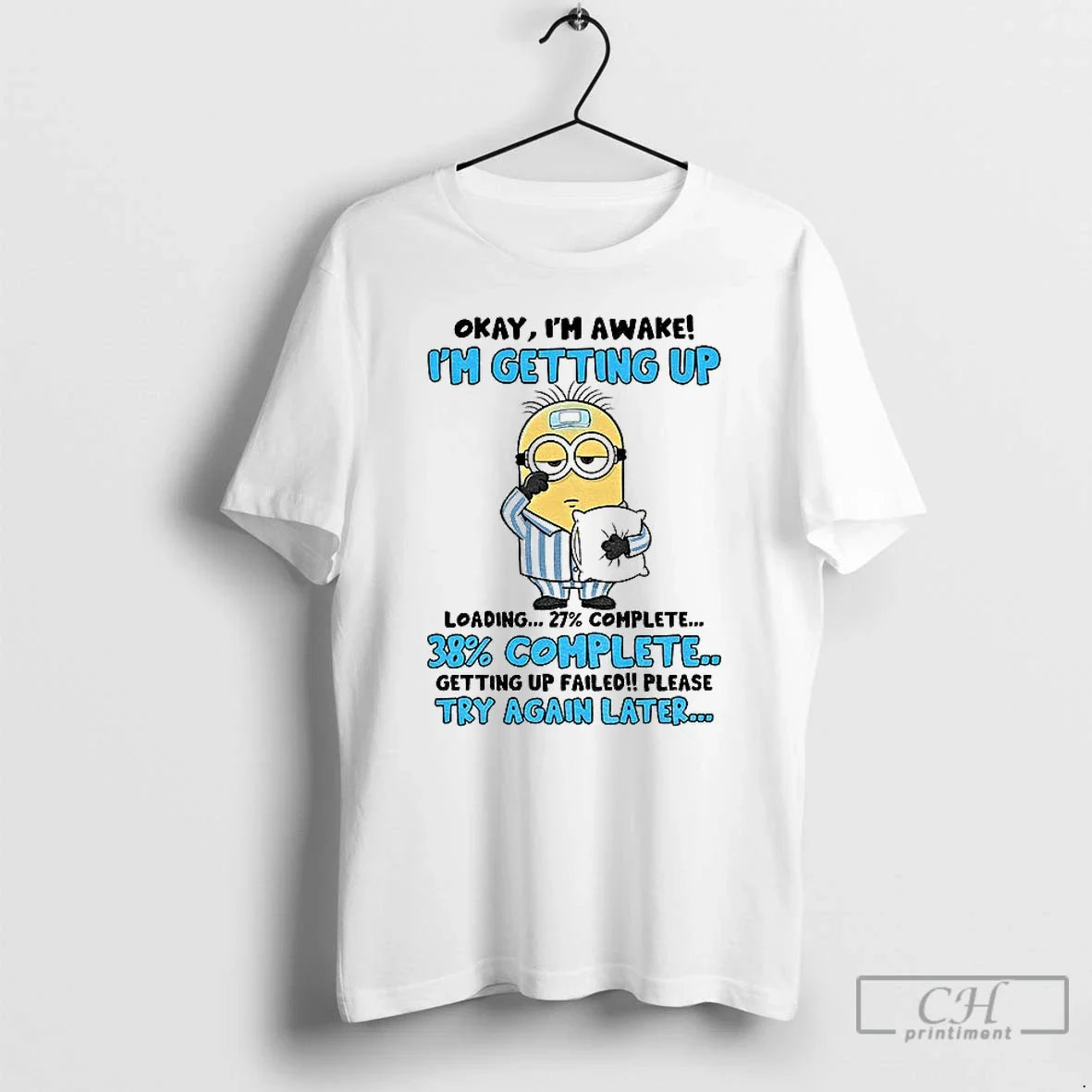 Classic Minion Sick Okay Im Awake Im Getting Up 27 Complete 38 Complete Getting Up T-Shirts, Hoodie, Sweatshirt - T-Shirt, Sweatshirt, Hoodie