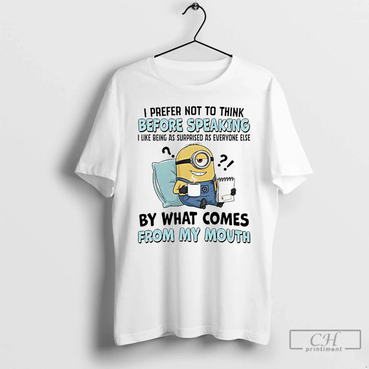 Classic Minions I Prefer Not Think Before Speaking I Like Being As Surprised As T-Shirts, Hoodie, Sweatshirt - T-Shirt, Sweatshirt, Hoodie