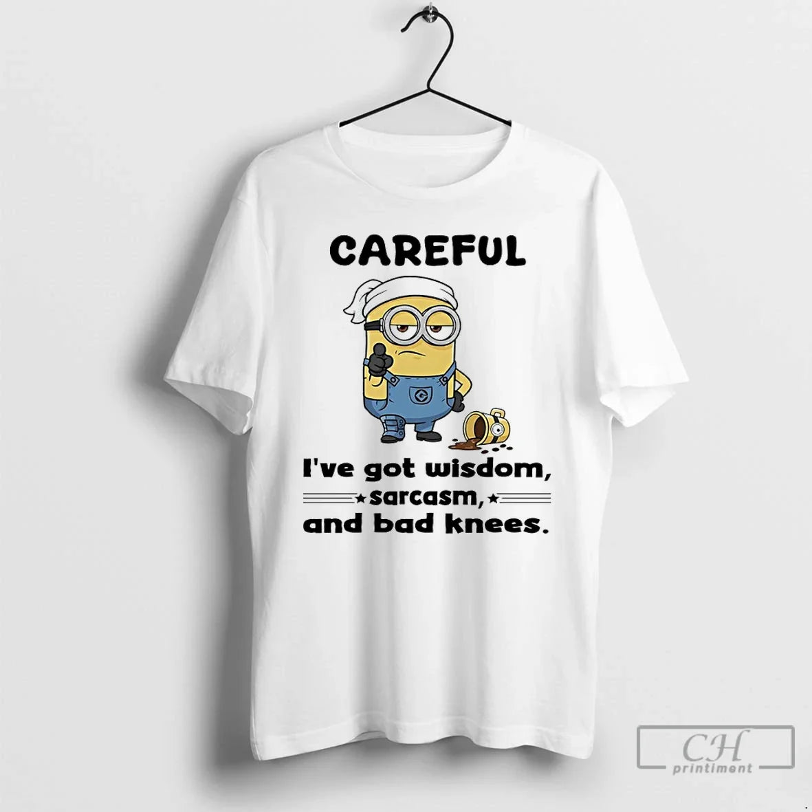Classic Minions Careful Ive Got Wisdom Sarcasm Bad Knees T-Shirts, Hoodie, Sweatshirt - T-Shirt, Sweatshirt, Hoodie