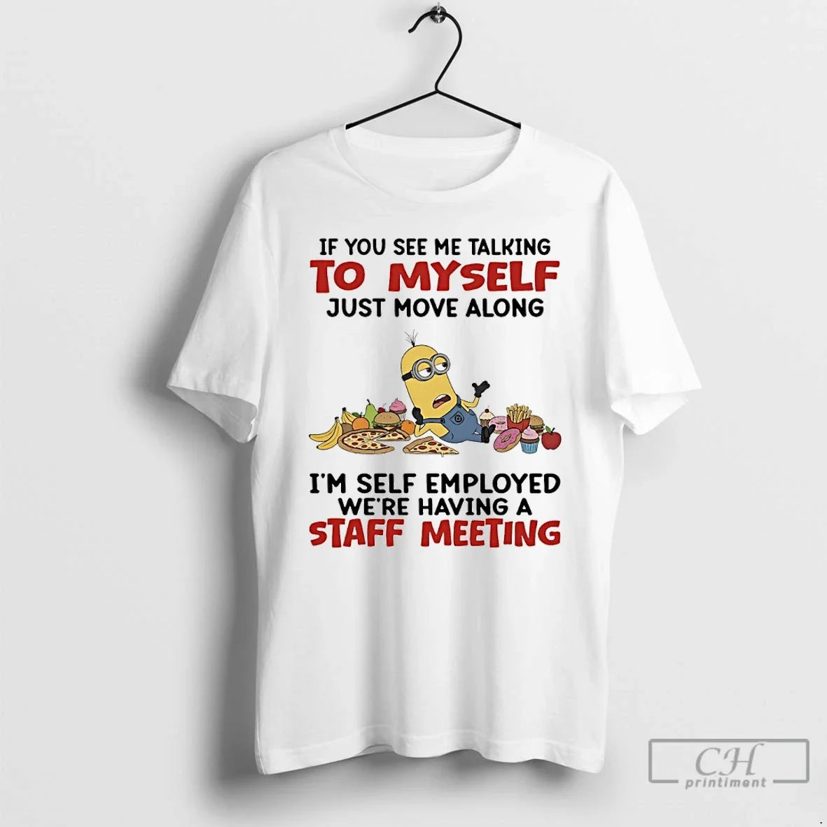 Classic Minions If You See Me Talking Myself Just Move Along Im Self Employed T-Shirts, Hoodie, Sweatshirt - T-Shirt, Sweatshirt, Hoodie