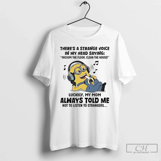 Classic Minions Theres Strange Voice My Head Saying Vacuum Floor Clean T-Shirts, Hoodie, Sweatshirt - T-Shirt, Sweatshirt, Hoodie