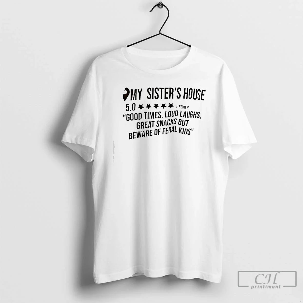 Classic My Sisters House Good Times Loud Laughs Great Snacks But Beware Feral T-Shirts, Hoodie, Sweatshirt - T-Shirt, Sweatshirt, Hoodie