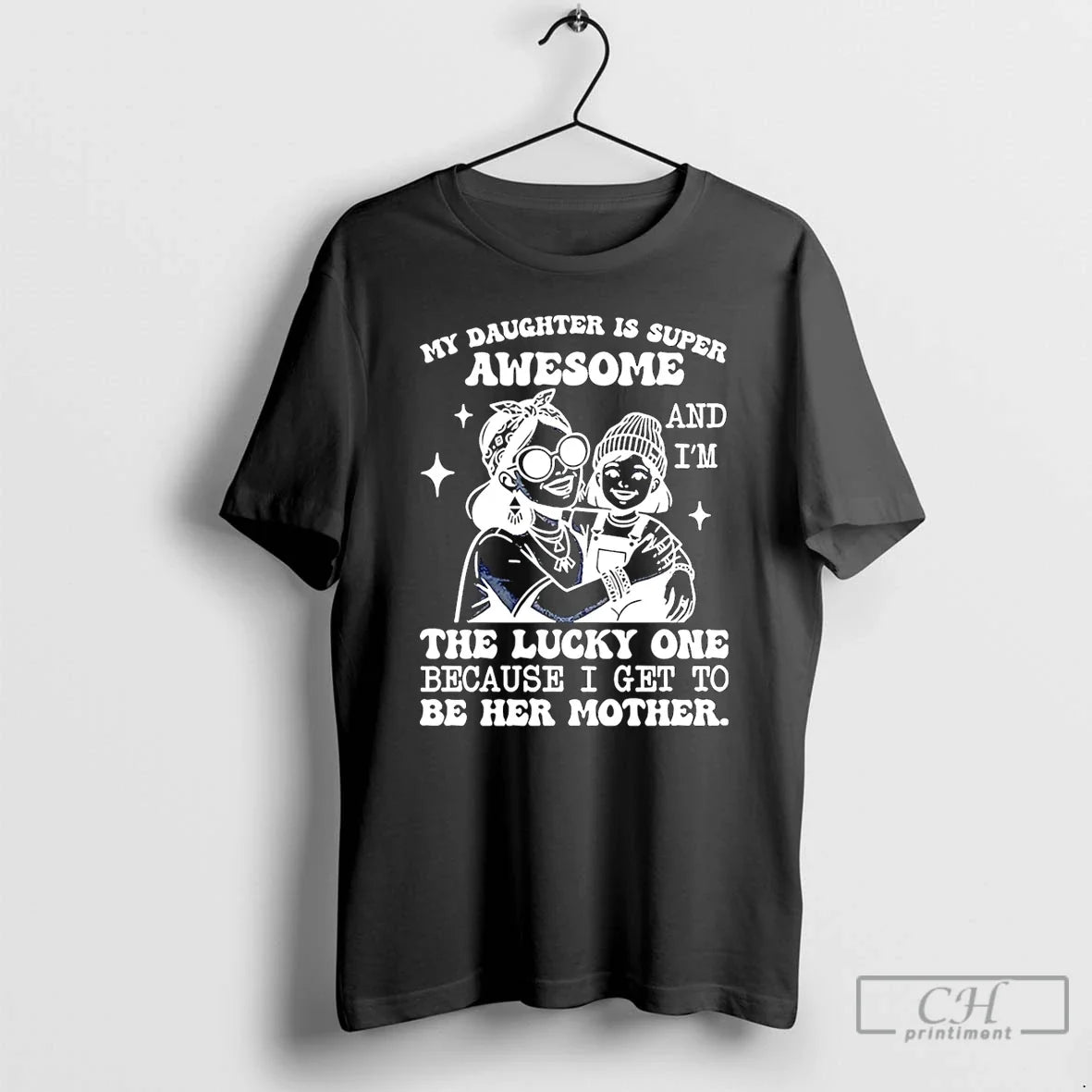 Classic My Daughter Is Super Awesome Im Lucky One Because I Get T-Shirts, Hoodie, Sweatshirt - T-Shirt, Sweatshirt, Hoodie