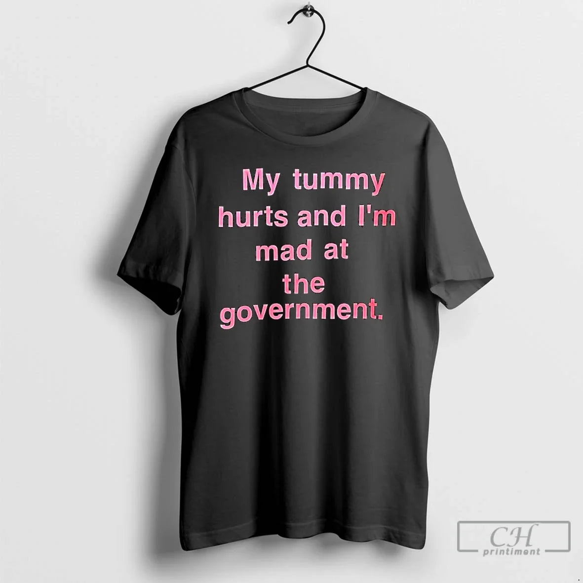 Classic My Tummy Hurts Im Mad Government Text T-Shirts, Hoodie, Sweatshirt - T-Shirt, Sweatshirt, Hoodie