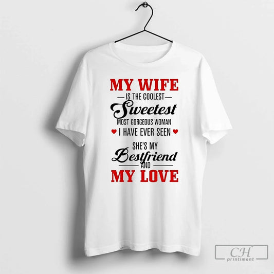 Classic My Wife Is Coolest Sweetest Most Woman T-Shirts, Hoodie, Sweatshirt - T-Shirt, Sweatshirt, Hoodie