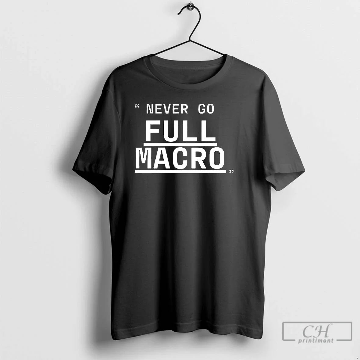 Classic Never Go Full Macro Underline T-Shirts, Hoodie, Sweatshirt - T-Shirt, Sweatshirt, Hoodie