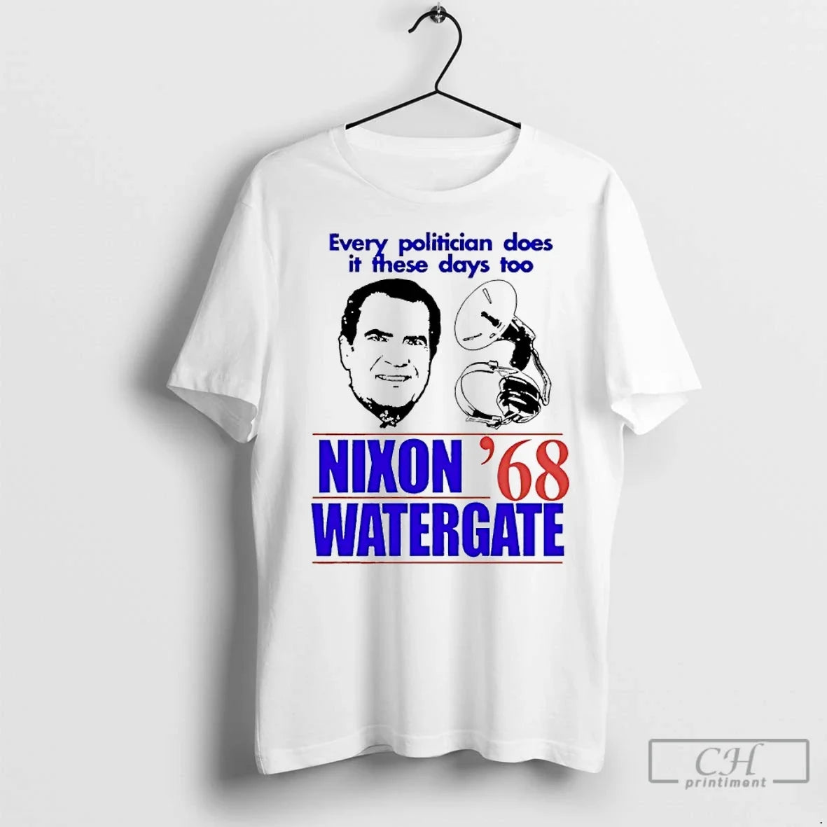 Classic Nixon Watergate 68 Every Politician Does These Days Too T-Shirts, Hoodie, Sweatshirt - T-Shirt, Sweatshirt, Hoodie