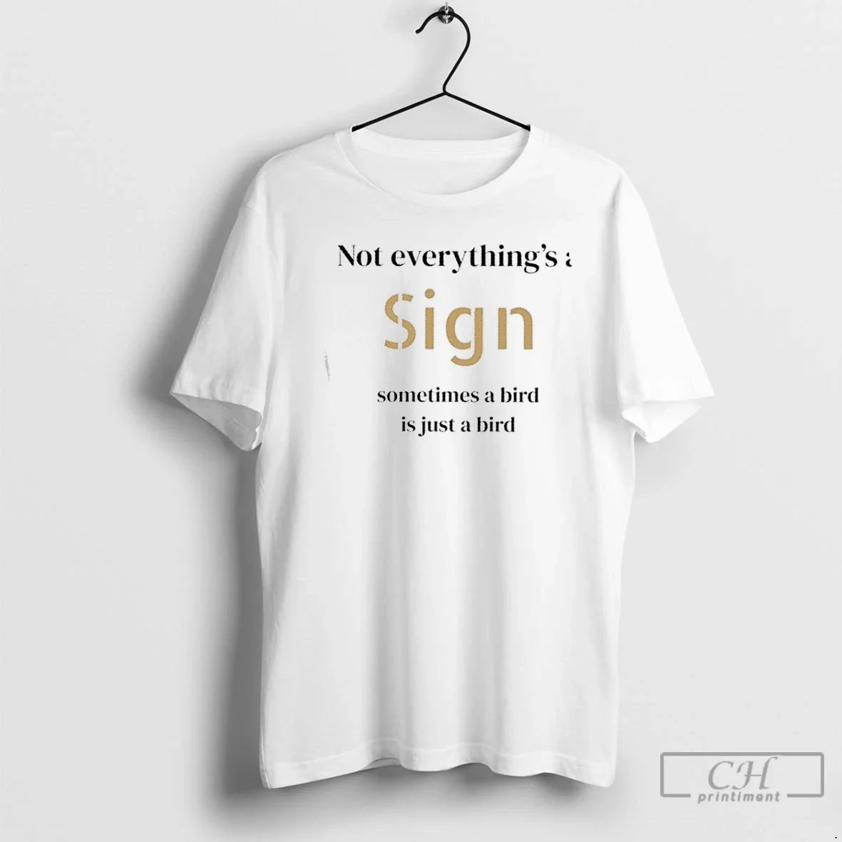 Classic Not Everythings Sign Sometimes Bird Is Just Bird T-Shirts, Hoodie, Sweatshirt - T-Shirt, Sweatshirt, Hoodie
