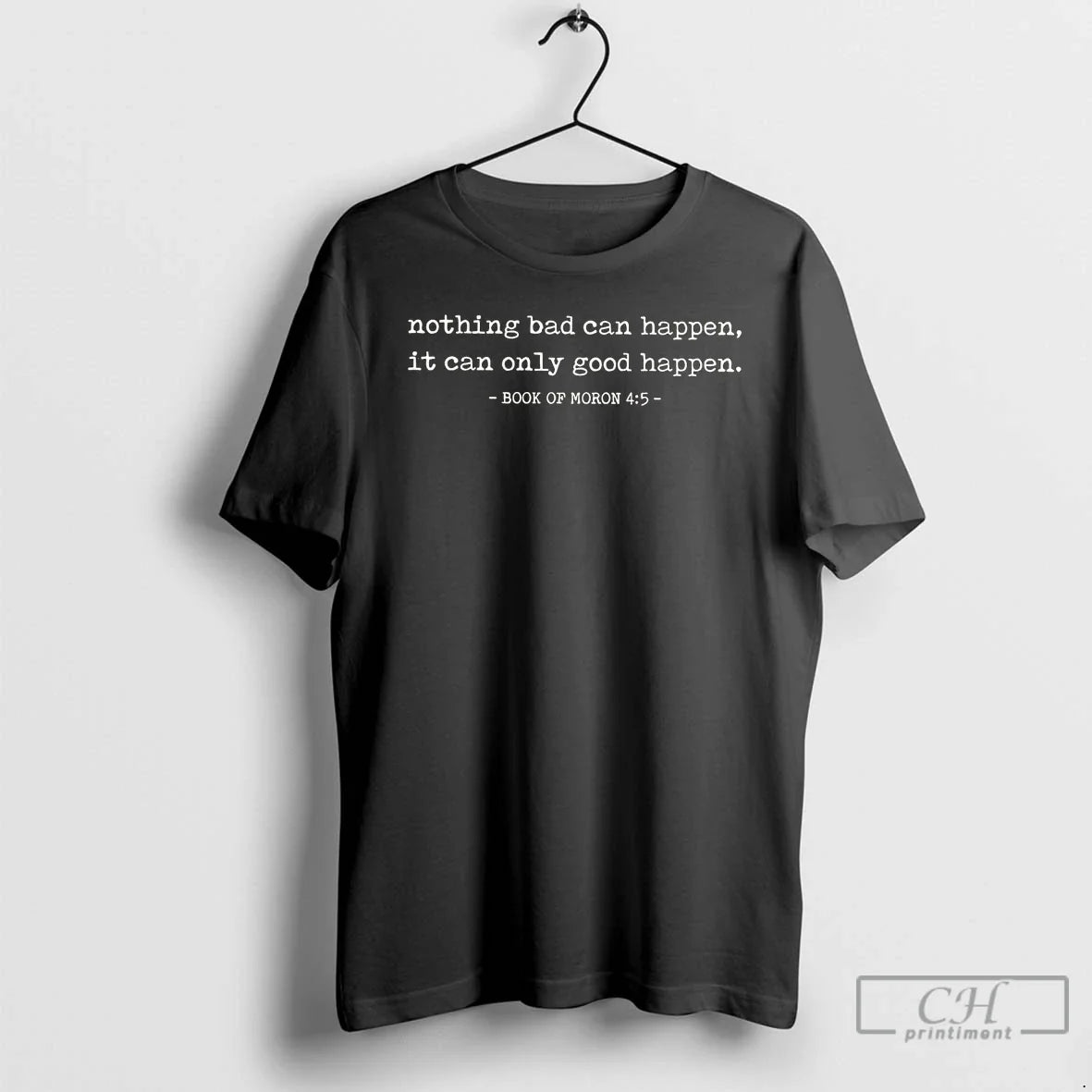 Classic Nothing Bad Can Happen Can Only Good Happen Book Moron 4 T-Shirts, Hoodie, Sweatshirt - T-Shirt, Sweatshirt, Hoodie