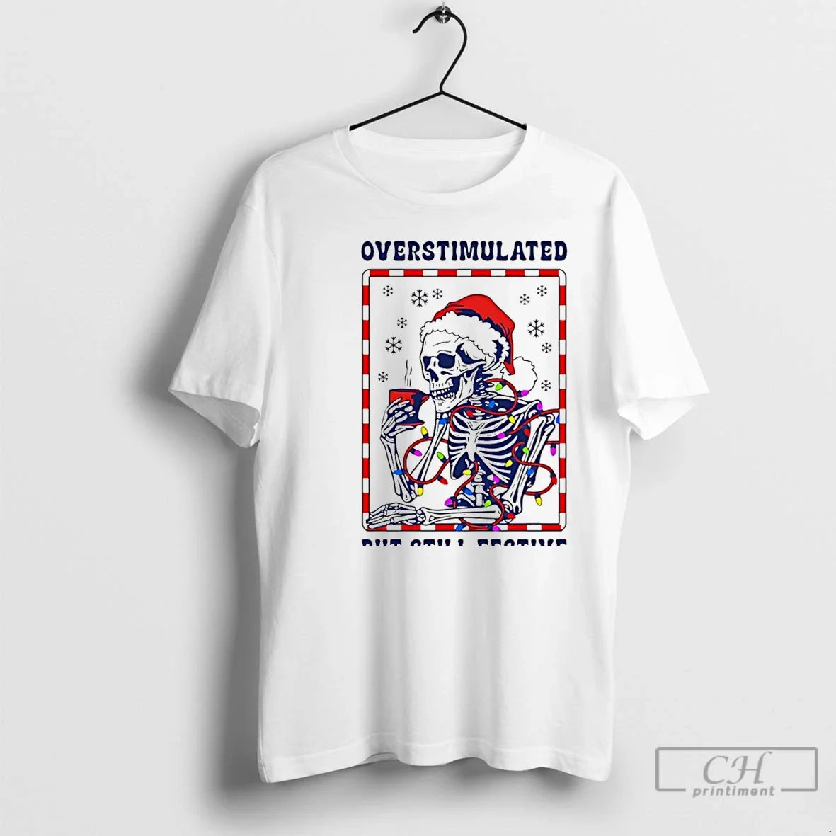 Classic Overstimulated But Still Festive Santa Skeleton T-Shirts, Hoodie, Sweatshirt - T-Shirt, Sweatshirt, Hoodie