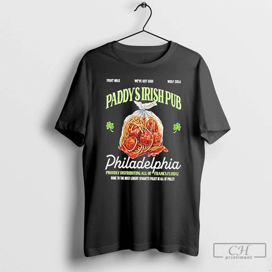 Classic Paddys Irish Pub Philadelphia Proudly Distributing All Franks Fluids T-Shirts, Hoodie, Sweatshirt - T-Shirt, Sweatshirt, Hoodie