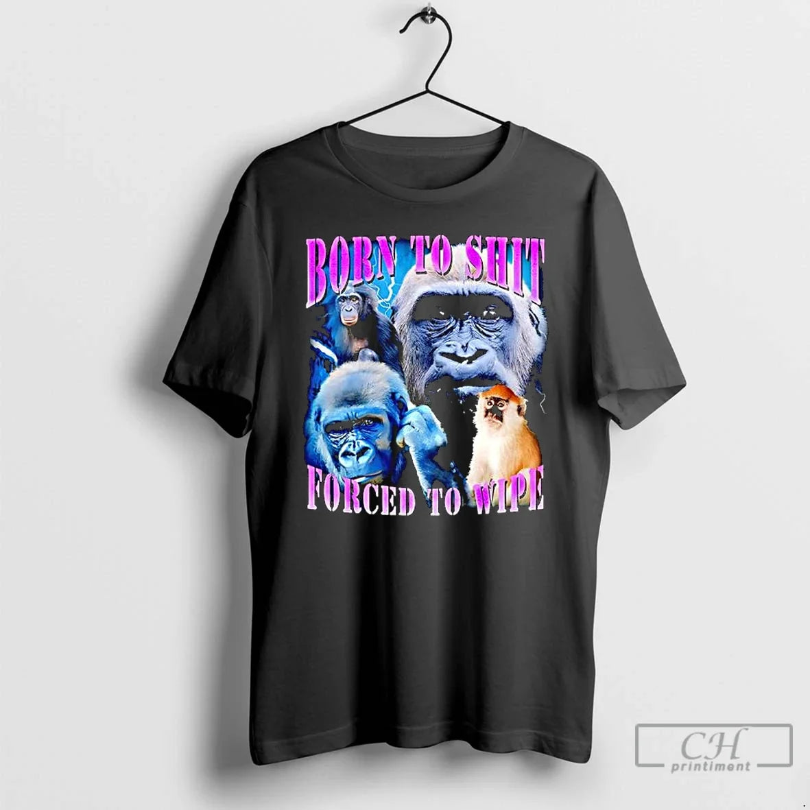 Classic Patas Monkey Born Shit Forced Wipe T-Shirts, Hoodie, Sweatshirt - T-Shirt, Sweatshirt, Hoodie