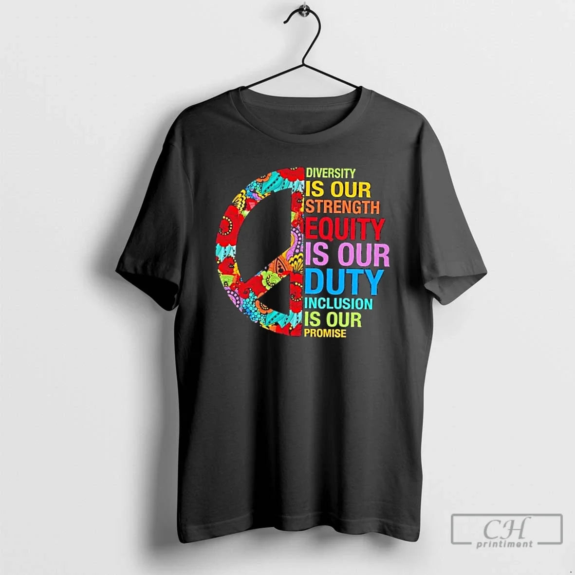 Classic Peace Diversity Is Our Strength Equity Is Our Duty Inclusion Is Our Promise T-Shirts, Hoodie, Sweatshirt - T-Shirt, Sweatshirt, Hoodie