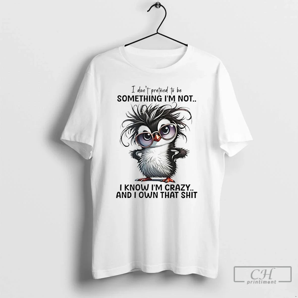 Classic Penguin I Dont Pretend Be Something Im Not I Know Im Crazy T-Shirts, Hoodie, Sweatshirt - T-Shirt, Sweatshirt, Hoodie