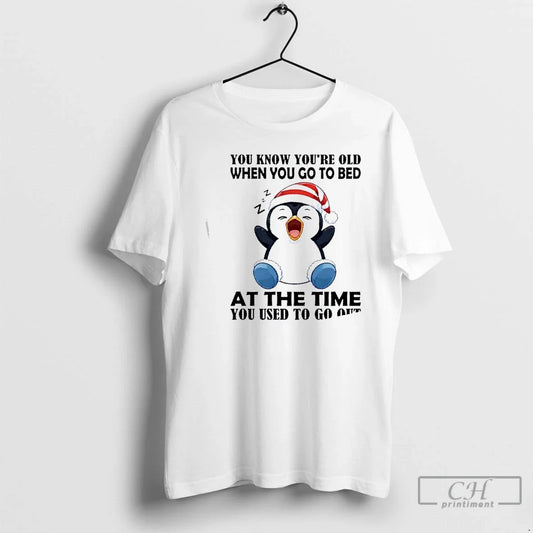Classic Penguin You Know Youre Old When You Go Bed Time You T-Shirts, Hoodie, Sweatshirt - T-Shirt, Sweatshirt, Hoodie