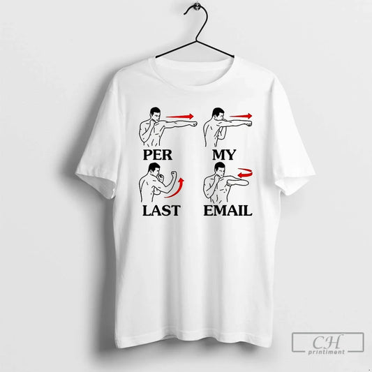 Classic Per My Last Email Funny T-Shirts, Hoodie, Sweatshirt - T-Shirt, Sweatshirt, Hoodie