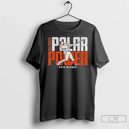 Classic Pete Alonso Polar Power Baltimore Orioles Baseball Mlb 2025 T-Shirts, Hoodie, Sweatshirt - T-Shirt, Sweatshirt, Hoodie