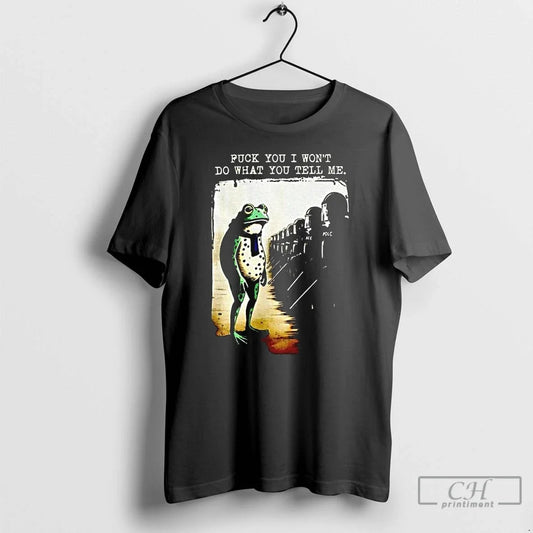 Classic Portland Frog Protest Fuck You I Wont Do What You Tell Me Long Sleve T-Shirts, Hoodie, Sweatshirt - T-Shirt, Sweatshirt, Hoodie