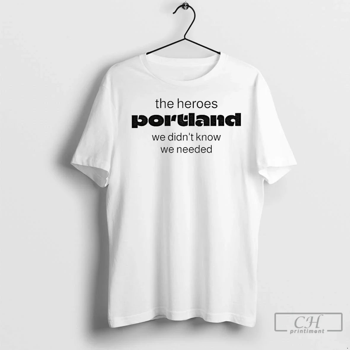 Classic Portland Protesters Heroes Portland We Didnt Know We Needed T-Shirts, Hoodie, Sweatshirt - T-Shirt, Sweatshirt, Hoodie