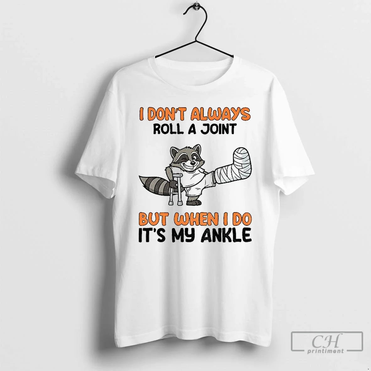 Classic Raccoon I Dont Always Roll Joint But When I Do My Ankle T-Shirts, Hoodie, Sweatshirt - T-Shirt, Sweatshirt, Hoodie