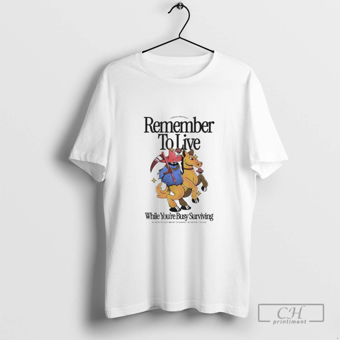 Classic Remember Live While Youre Busy Surviving We Werent Just Meant Survive We T-Shirts, Hoodie, Sweatshirt - T-Shirt, Sweatshirt, Hoodie
