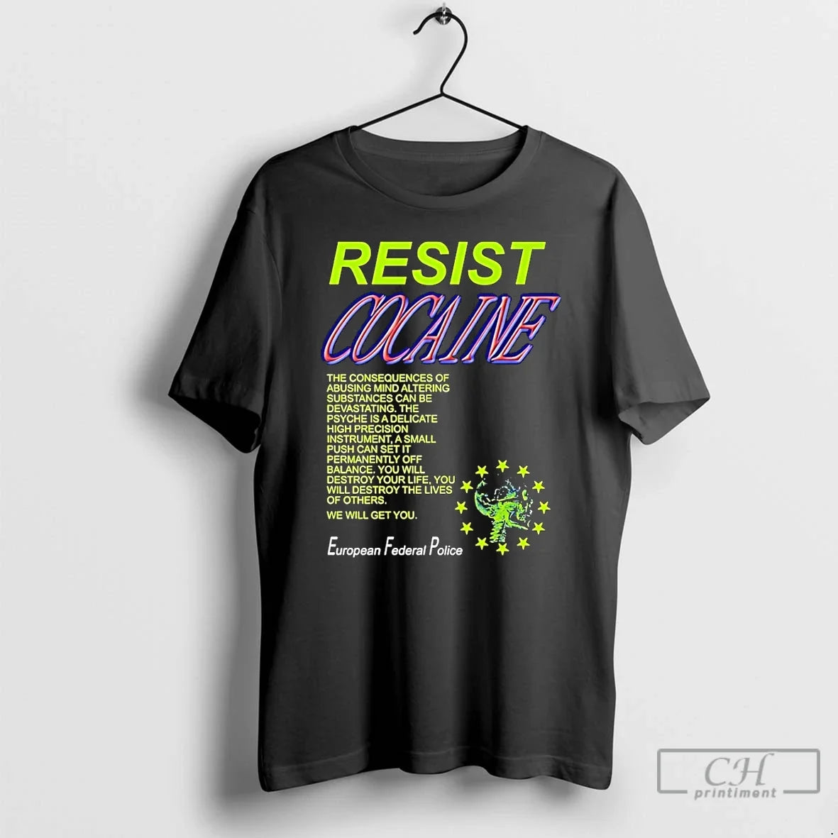 Classic Resist Cocaine Consequences European Federal Police T-Shirts, Hoodie, Sweatshirt - T-Shirt, Sweatshirt, Hoodie