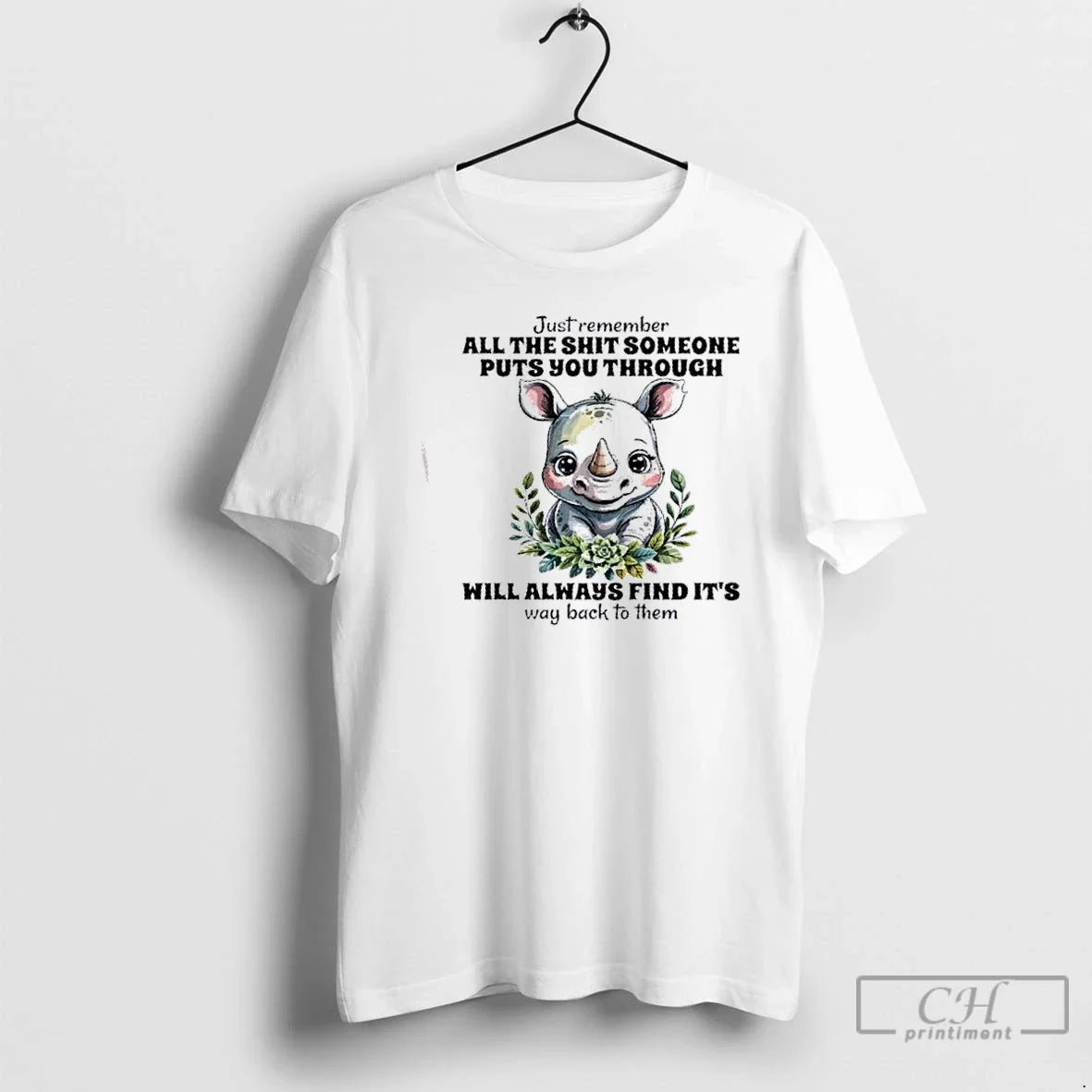 Classic Rhinoceros Just Remember All Shit Someone Puts You Through Will Always Find T-Shirts, Hoodie, Sweatshirt - T-Shirt, Sweatshirt, Hoodie