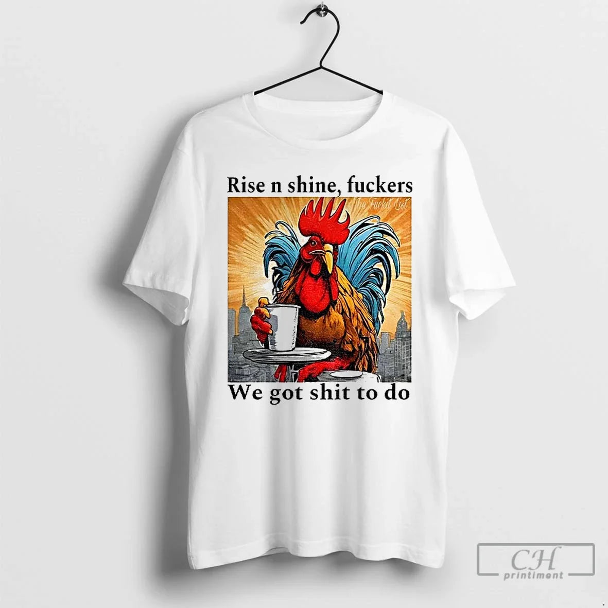 Classic Rooster Rise N Shine Fuckers We Got Shit Do T-Shirts, Hoodie, Sweatshirt - T-Shirt, Sweatshirt, Hoodie