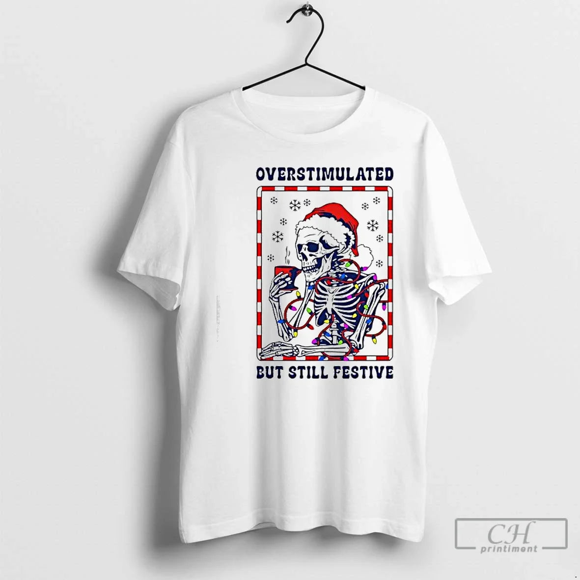 Classic Santa Lights Skeleton Overstimulated But Still Festive T-Shirts, Hoodie, Sweatshirt - T-Shirt, Sweatshirt, Hoodie
