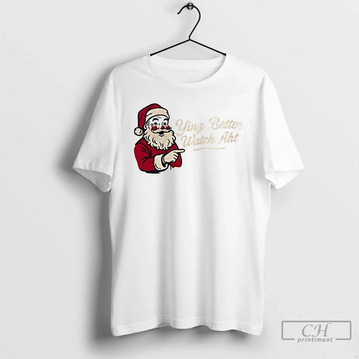 Classic Santa Yinz Better Watch Aht T-Shirts, Hoodie, Sweatshirt - T-Shirt, Sweatshirt, Hoodie