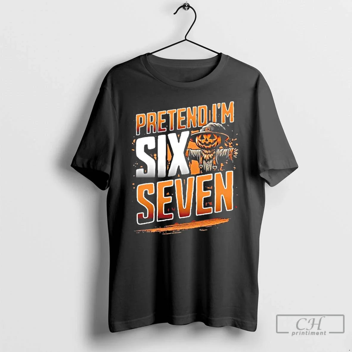 Classic Scarecrow Pretend Im Six Seven T-Shirts, Hoodie, Sweatshirt - T-Shirt, Sweatshirt, Hoodie