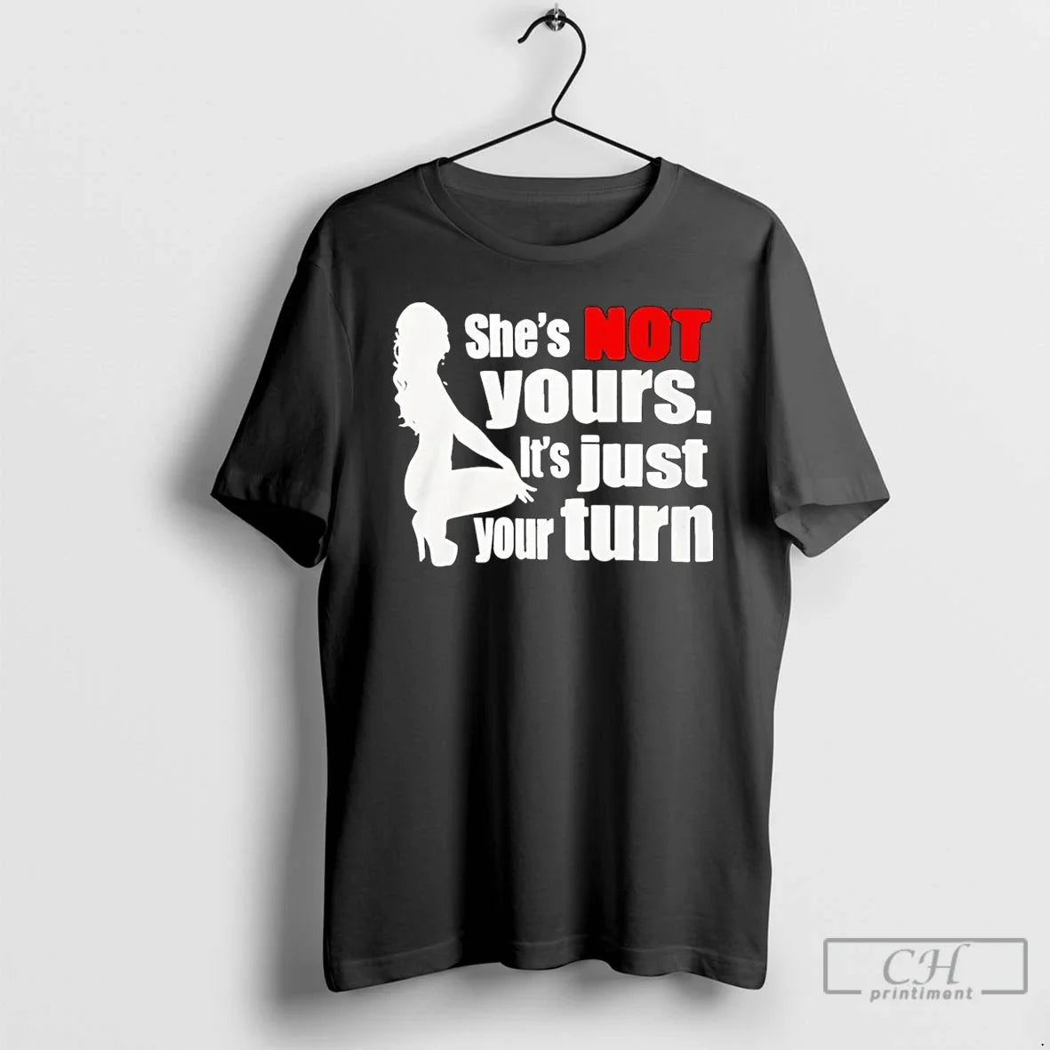 Classic Shes Is Not Yours Is Just Your Turn T-Shirts, Hoodie, Sweatshirt - T-Shirt, Sweatshirt, Hoodie