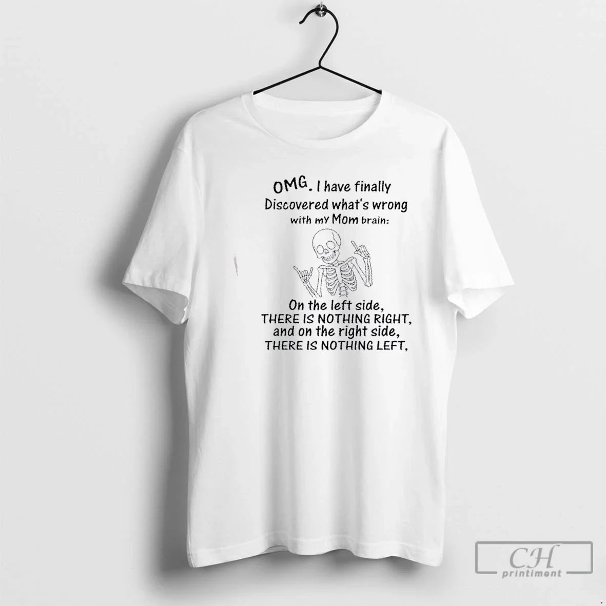 Classic Skeleton Omg I Have Finally Discovered Whats Wrong My Mom Brain T-Shirts, Hoodie, Sweatshirt - T-Shirt, Sweatshirt, Hoodie