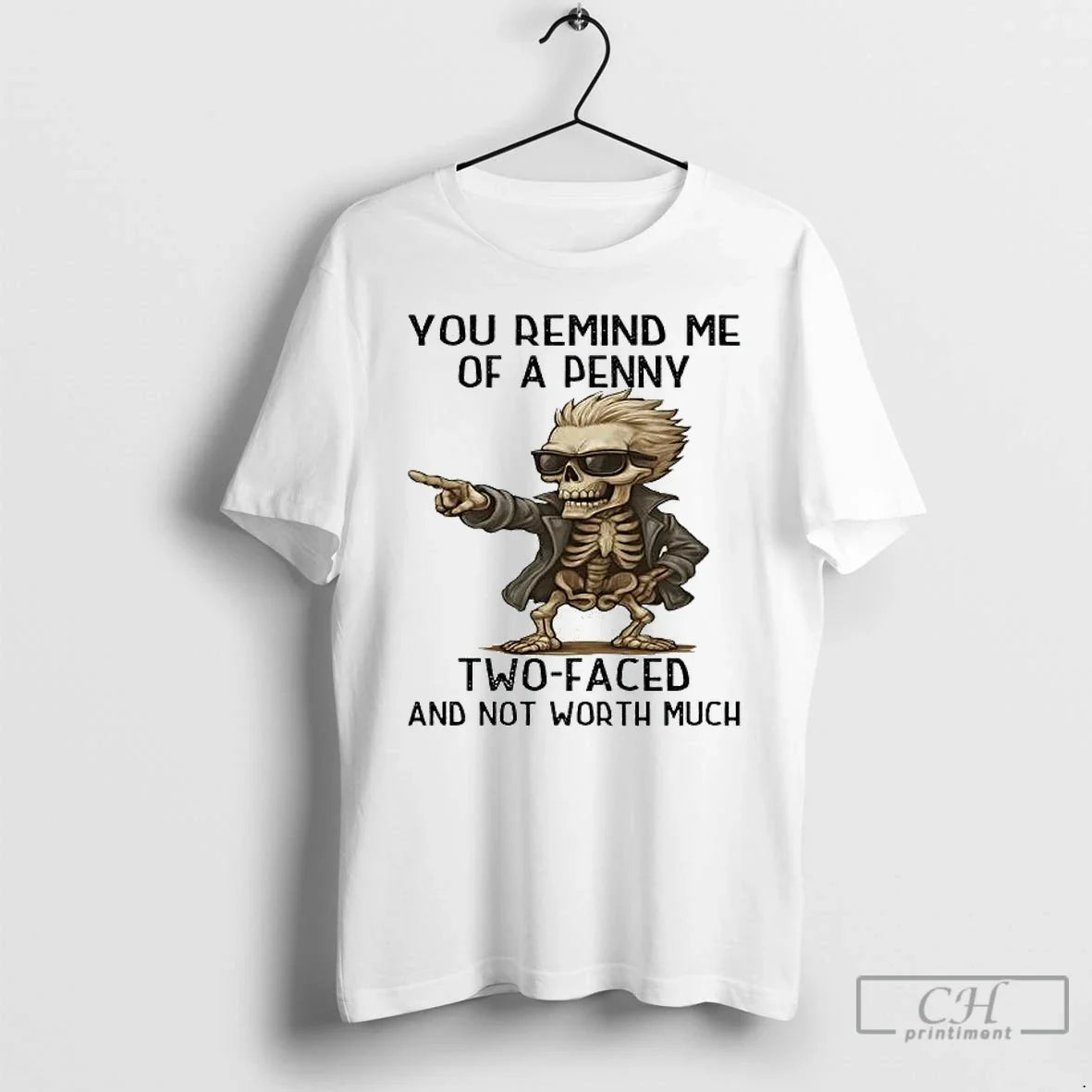 Classic Skeleton You Remind Me Penny Two Faced Not Worth Much T-Shirts, Hoodie, Sweatshirt - T-Shirt, Sweatshirt, Hoodie