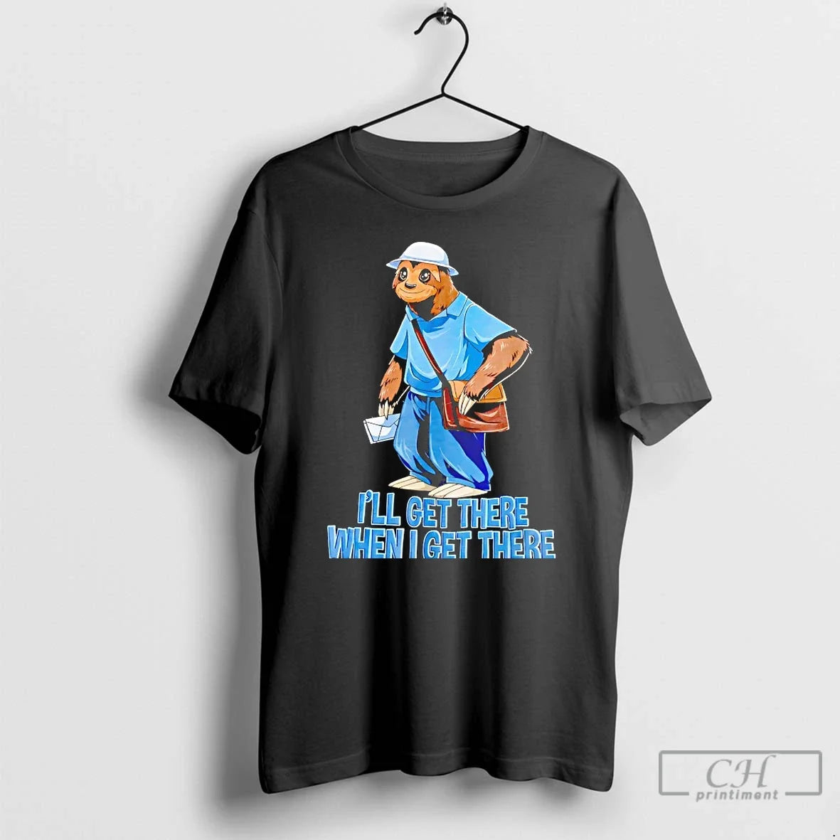 Classic Sloth Ill Get There When I Get There T-Shirts, Hoodie, Sweatshirt - T-Shirt, Sweatshirt, Hoodie
