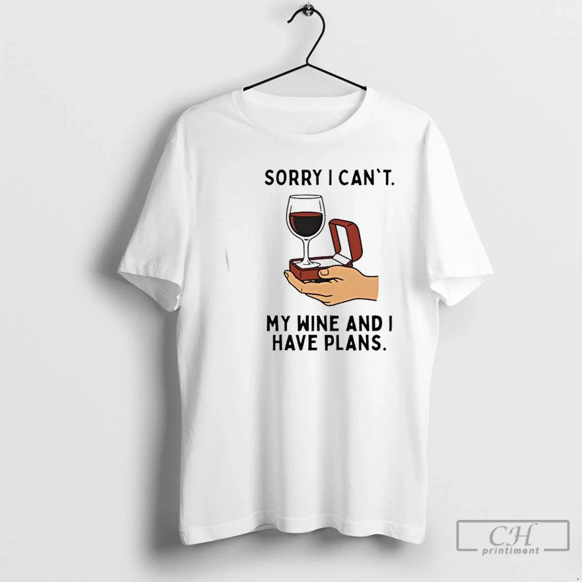 Classic Sorry I Cant My Wine I Have Plans T-Shirts, Hoodie, Sweatshirt - T-Shirt, Sweatshirt, Hoodie
